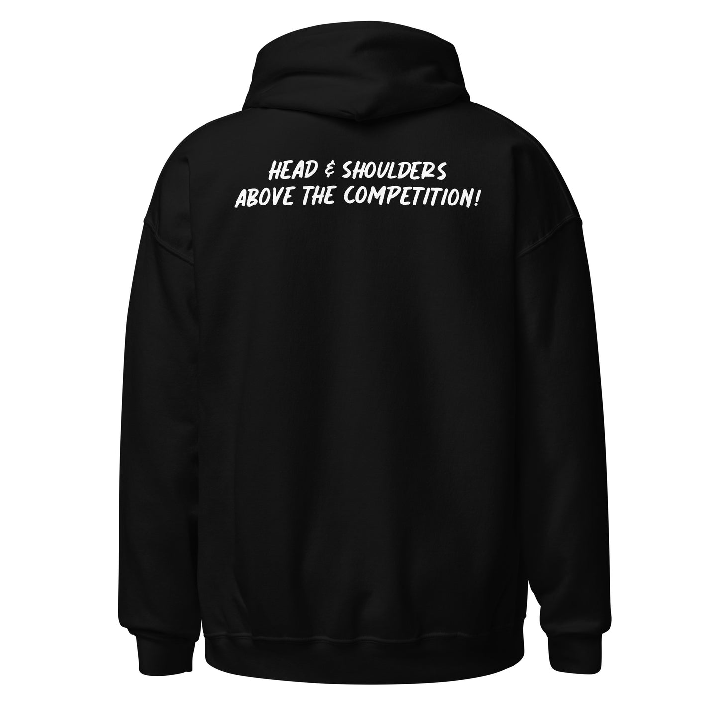 Unisex Hoodie (Head & Shoulder Above The Competition!)