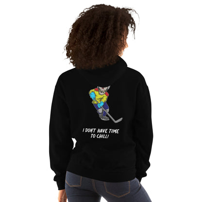 Unisex Hoodie (I Don't Have Time To Chill!)