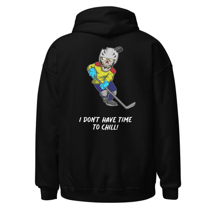 Unisex Hoodie (I Don't Have Time To Chill!)