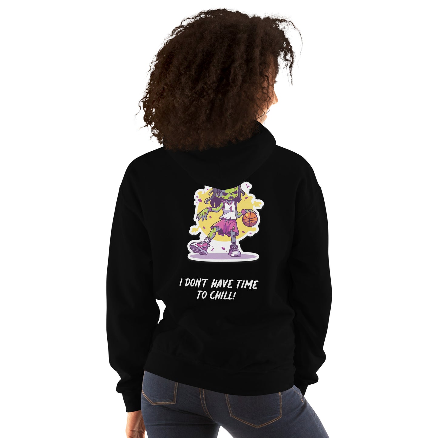 Unisex Hoodie (I Don't Have Time To Chill!)