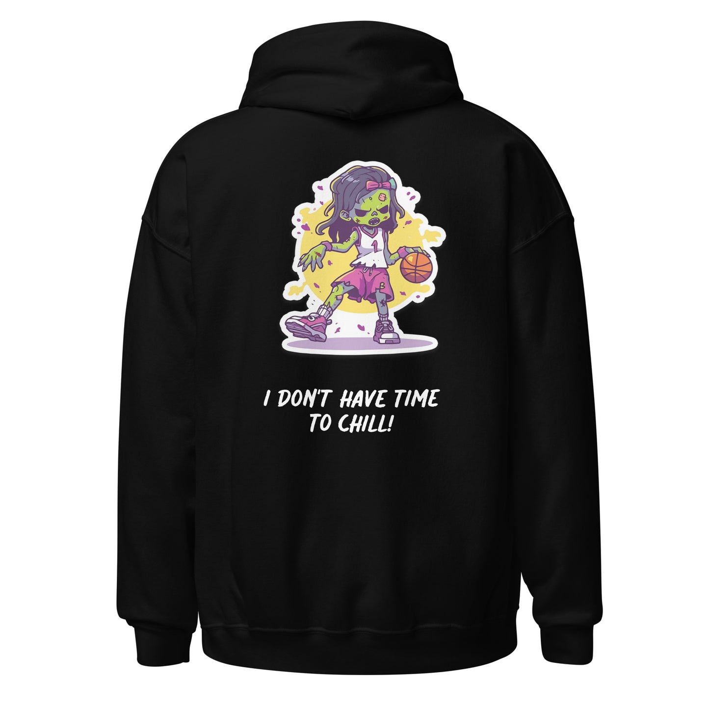 Unisex Hoodie (I Don't Have Time To Chill!)