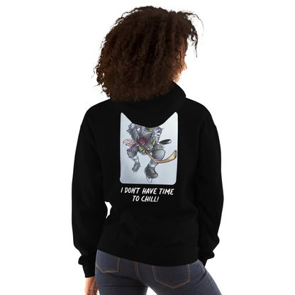 Unisex Hoodie (I Don't Have Time To Chill!)