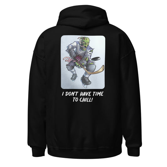 Unisex Hoodie (I Don't Have Time To Chill!)