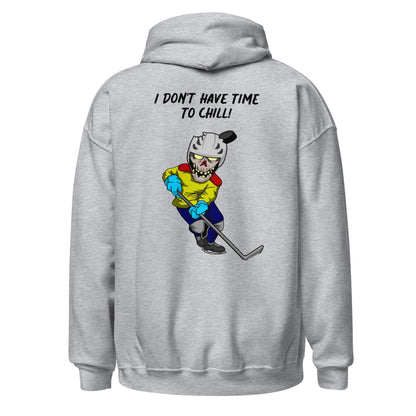 Unisex Hoodie (I Dona't Have Time To Chill!)