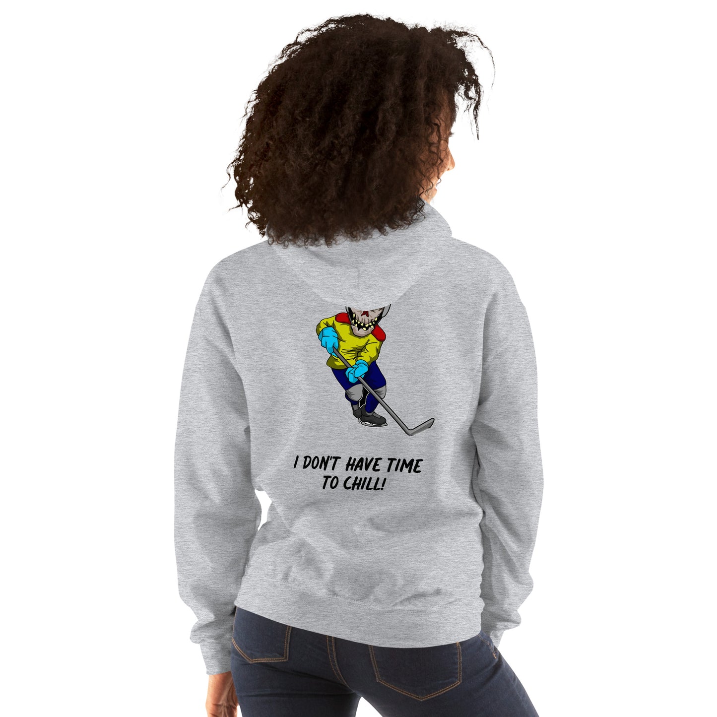 Unisex Hoodie (I Don't Have Time To Chill!)