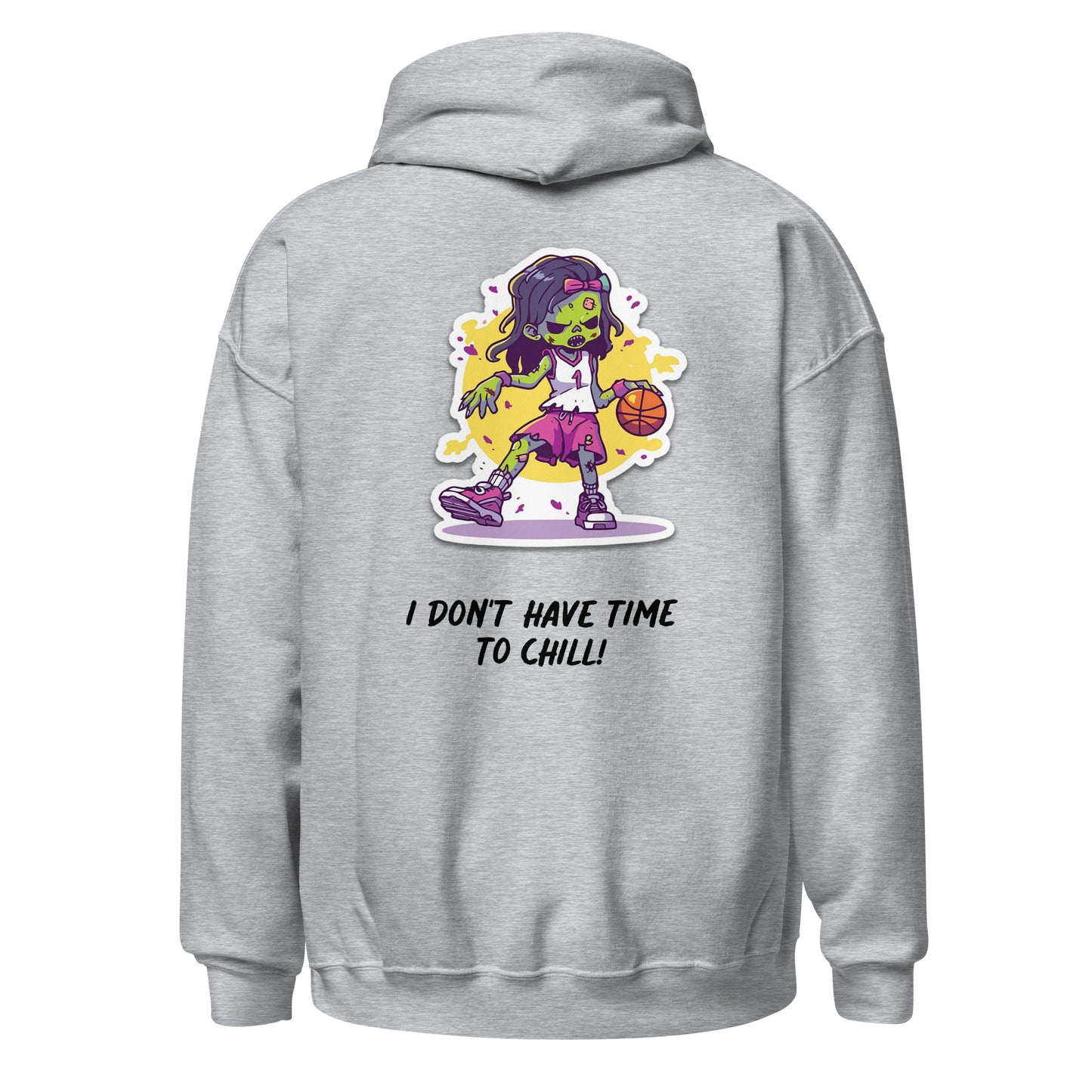 Unisex Hoodie (I Don't Have Time To Chill!)