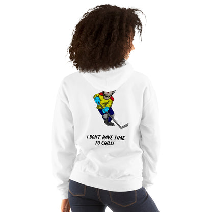 Unisex Hoodie (I Don't Have Time To Chill!)