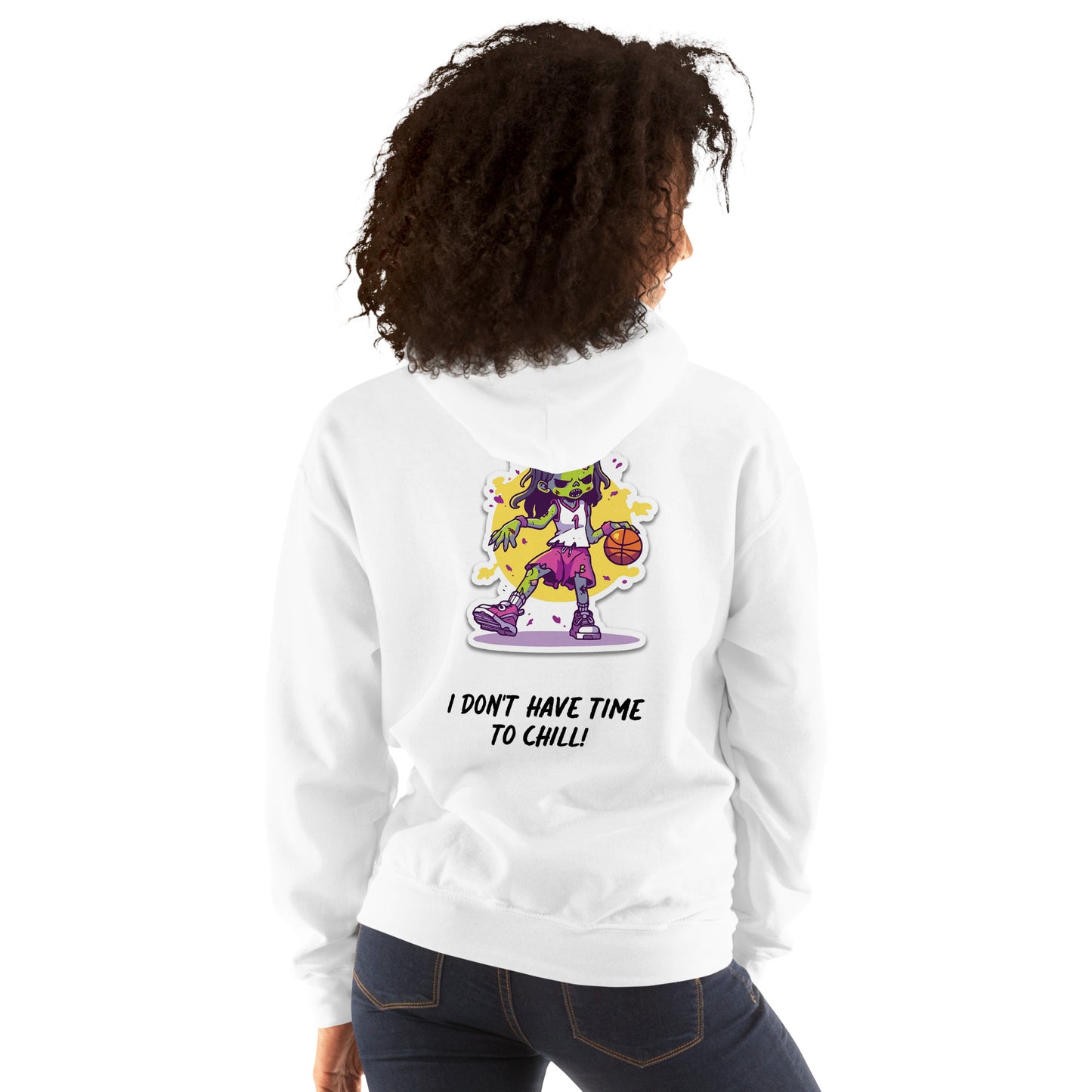 Unisex Hoodie (I Don't Have Time To Chill!)