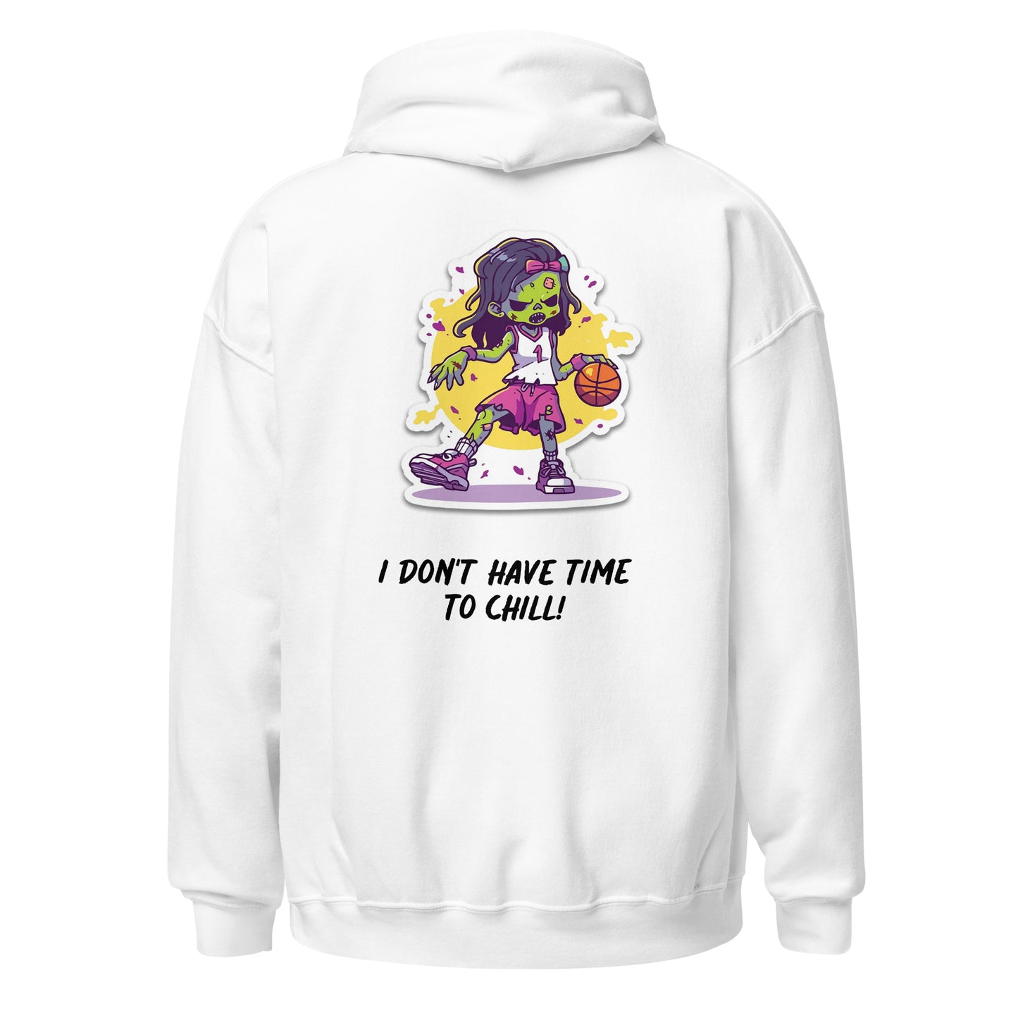 Unisex Hoodie (I Don't Have Time To Chill!)