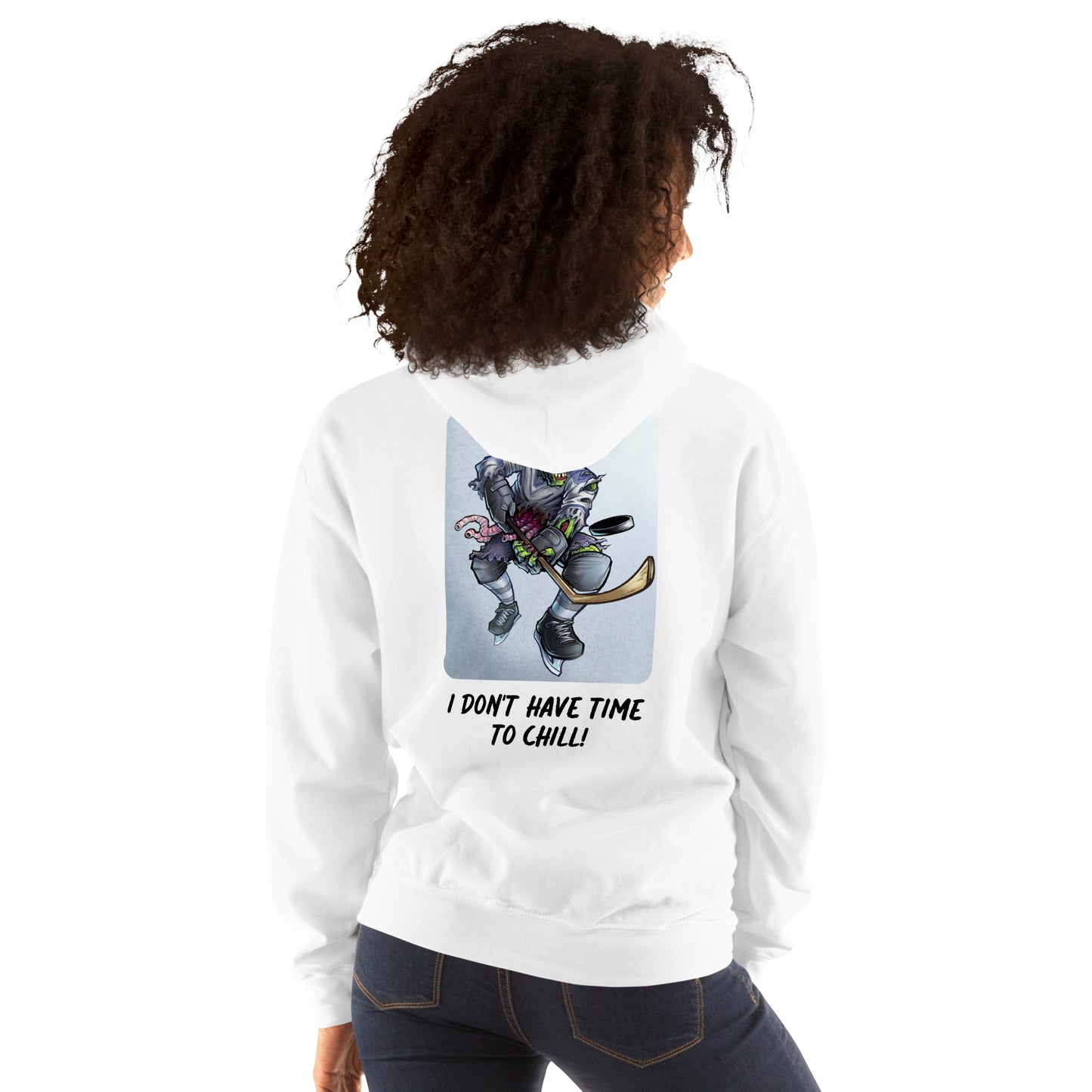 Unisex Hoodie (I Don't Have Time To Chill!)