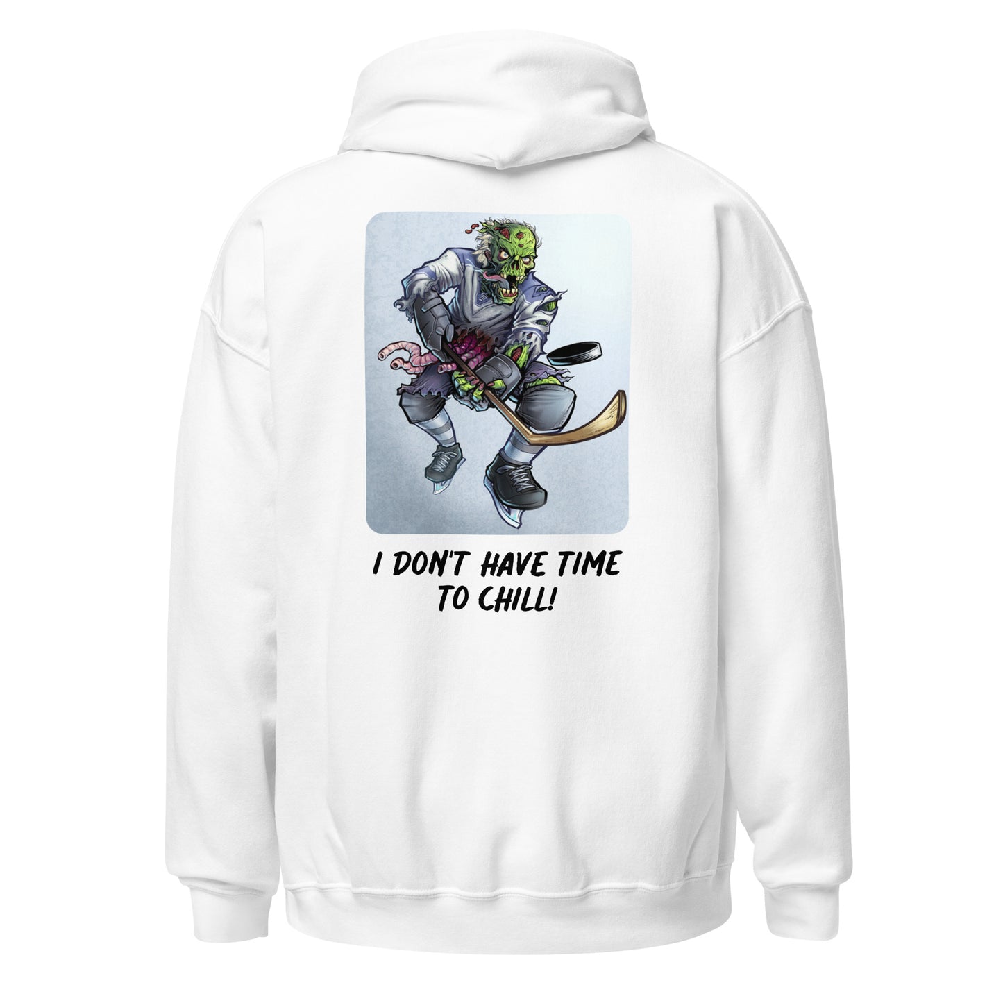 Unisex Hoodie (I Don't Have Time To Chill!)