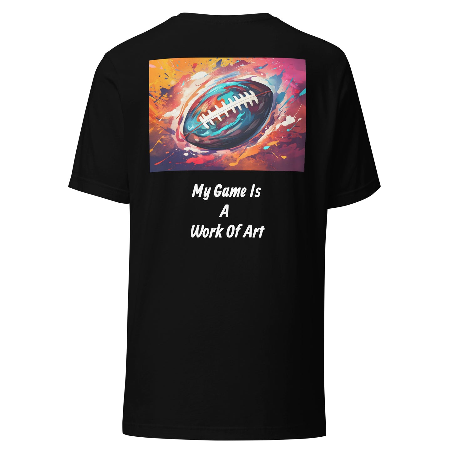 Unisex t-shirt (My Game Is A Work Of Art)