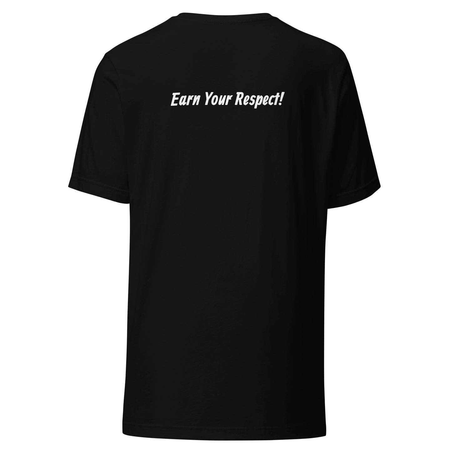 Unisex t-shirt (Earn Your Respect!)