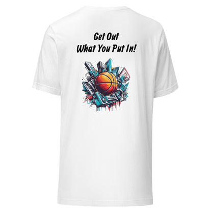 Unisex t-shirt (You Get Out What You Put In)