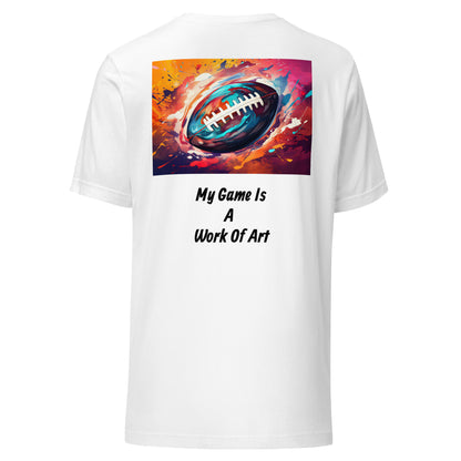 Unisex t-shirt (My Game Is A Work Of Art)