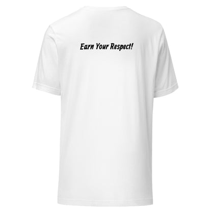 Unisex t-shirt (Earn Your Respect!)